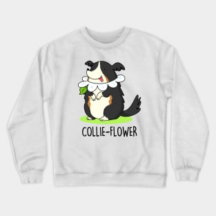 Collieflower Cute Collie Dog Pun Crewneck Sweatshirt